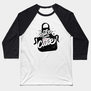 Bake some cake Baseball T-Shirt